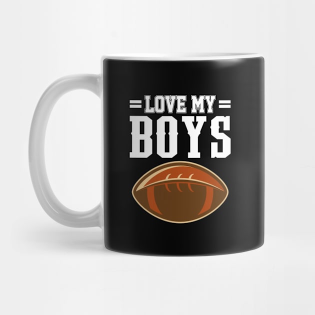 ' I Love My Boys' Proud Football Lover by ourwackyhome